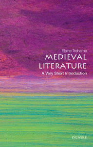 Medieval Literature: A Very Short Introduction Elaine Treharne Author