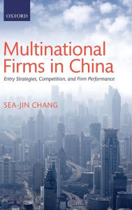 Multinational Firms in China: Entry Strategies, Competition, and Firm Performance Sea-Jin Chang Author