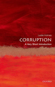 Corruption: A Very Short Introduction Leslie Holmes Author