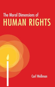 The Moral Dimensions of Human Rights - Carl Wellman