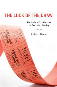 The Luck of the Draw: The Role of Lotteries in Decision Making - Peter Stone