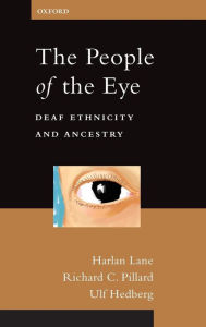 The People of the Eye: Deaf Ethnicity and Ancestry Harlan Lane Author