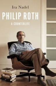Philip Roth: A Counterlife Ira Nadel Author