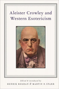 Aleister Crowley and Western Esotericism Henrik Bogdan Editor