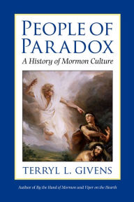 People of Paradox: A History of Mormon Culture Terryl L. Givens Author