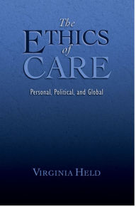 The Ethics of Care: Personal, Political, and Global Virginia Held Author