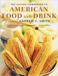 The Oxford Companion to American Food and Drink Andrew F. Smith Editor