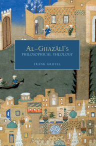 Al-Ghazali's Philosophical Theology Frank Griffel Author