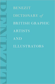 Benezit Dictionary of British Graphic Artists and Illustrators: 2-Volume Set Stephen Bury Editor