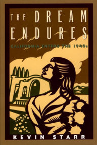 The Dream Endures: California Enters the 1940s Kevin Starr Author