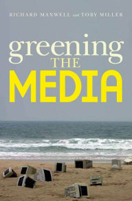 Greening the Media Richard Maxwell Author