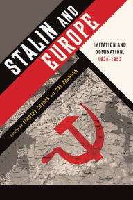 Stalin and Europe: Imitation and Domination, 1928-1953 Timothy Snyder Editor