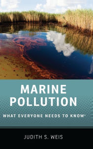 Marine Pollution: What Everyone Needs to Know - Judith S. Weis