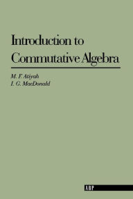 Introduction To Commutative Algebra Michael F. Atiyah Author