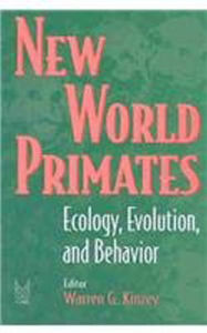 New World Primates: Ecology, Evolution, and Behavior (Foundations of Human Behavior Series)