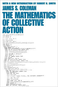The Mathematics of Collective Action James Coleman Author