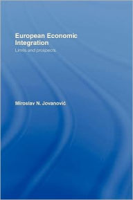 European Economic Integration: Limits and Prospects - Miroslav Jovanovic