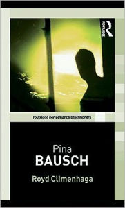 Pina Bausch - Royd Climenhaga