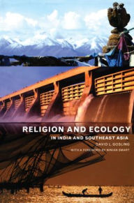 Religion and Ecology in India and Southeast Asia - David Gosling