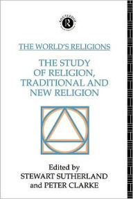World's Religions: The Study of Religion, Traditional and New Religion