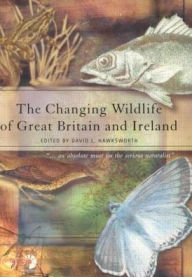The Changing Wildlife of Great Britain and Ireland - David L. Hawksworth