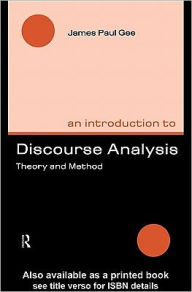An Introduction to Discourse Analysis: Theory and Method - James Paul Gee