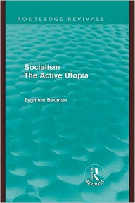 Socialism the Active Utopia (Routledge Revivals) - Zygmunt Bauman