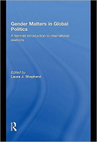 Gender Matters in Global Politics - Laura J. Shepherd
