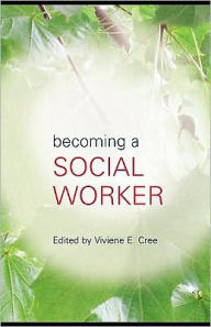 Becoming a Social Worker - Edited by Viviene Cree
