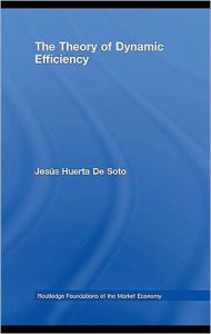 The Theory of Dynamic Efficiency - Jess Huerta De Soto