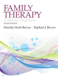 Family Therapy: A Systemic Integration Plus MySearchLab with eText -- Access Card Package - Dorothy Stroh Becvar Ph.D.