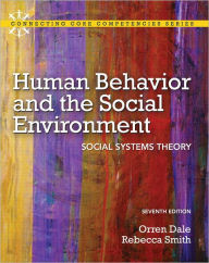 Human Behavior and the Social Environment: Social Systems Theory Plus MySearchLab with eText -- Access Card Package - Orren Dale Ph.D