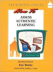 How to Assess Authentic Learning: The Mindful School Series - Kay Burke