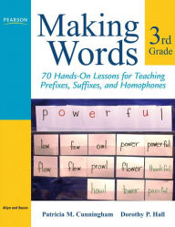 Making Words Third Grade: 70 Hands-On Lessons for Teaching Prefixes, Suffixes, and Homophones Patricia Cunningham Author