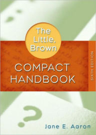 Little, Brown Compact Handbook (with What Every Student Should Know About Using a Handbook) - Jane E. Aaron