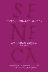 The Complete Tragedies, Volume 2: Oedipus, Hercules Mad, Hercules on Oeta, Thyestes, Agamemnon Lucius Annaeus Seneca Author