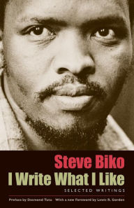 I Write What I Like: Selected Writings Steve Biko Author