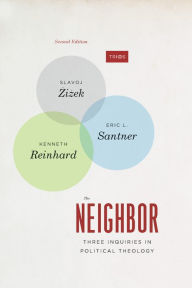 The Neighbor: Three Inquiries in Political Theology, with a new Preface Slavoj Zizek Author