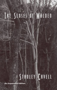 The Senses of Walden: An Expanded Edition Stanley Cavell Author