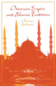 Ottoman Empire and Islamic Tradition - Norman Itzkowitz
