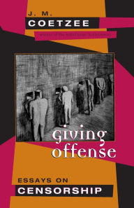 Giving Offense: Essays on Censorship J. M. Coetzee Author