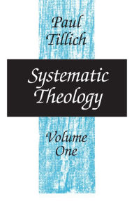 Systematic Theology, Volume 1 Paul Tillich Author
