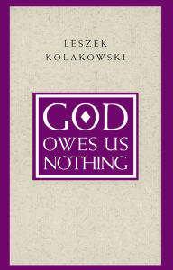 God Owes Us Nothing: A Brief Remark on Pascal's Religion and on the Spirit of Jansenism Leszek Kolakowski Author