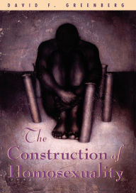 The Construction of Homosexuality David F. Greenberg Author