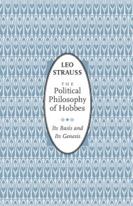 The Political Philosophy of Hobbes: Its Basis and Its Genesis Leo Strauss Author