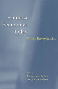 Feminist Economics Today: Beyond Economic Man - Marianne A. Ferber