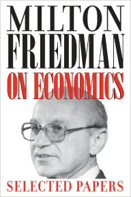 Milton Friedman on Economics: Selected Papers Milton Friedman Author