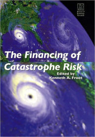 The Financing of Catastrophe Risk - Kenneth A. Froot