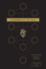 Yearnings of the Soul: Psychological Thought in Modern Kabbalah Jonathan Garb Author