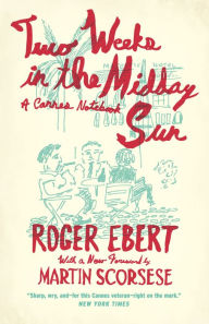 Two Weeks in the Midday Sun: A Cannes Notebook Roger Ebert Author